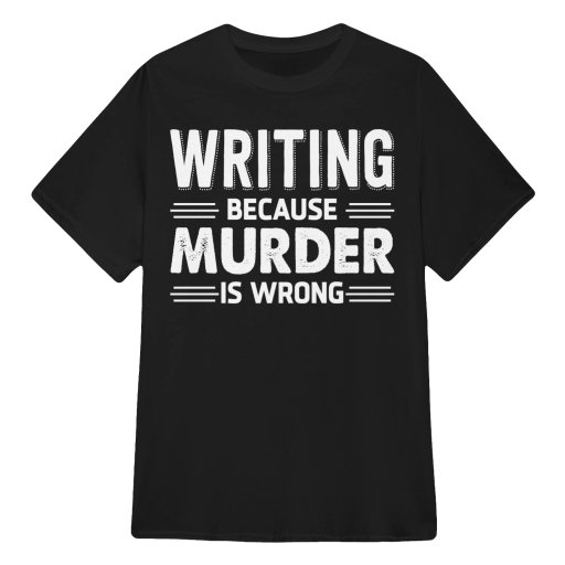WRITING BECAUSE MURDER IS WRONG